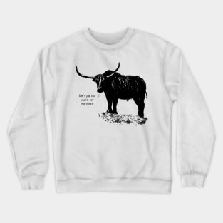 Don't yak like you're not impressed Crewneck Sweatshirt